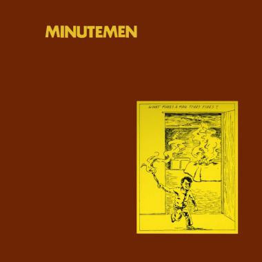 Minutemen -  What Makes a Man Start Fires